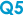 Q5